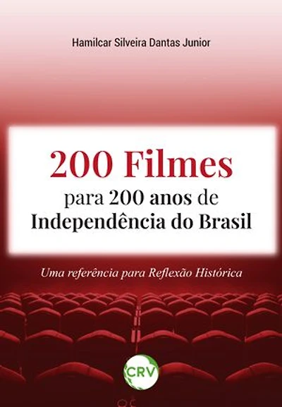 200 filmes para 200 anos de independência do Brasil: Uma referência para reflexão histórica