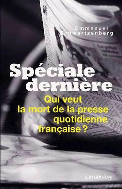Spéciale dernière: qui veut la mort de presse quotidienne française ?