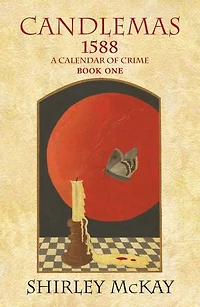 Candlemas: 1588: A Calendar of Crime, Book One