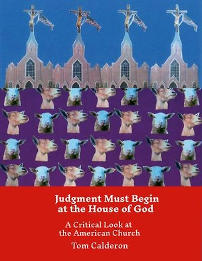 Judgment Must Begin at the House of God: A Critical Look at the American Church