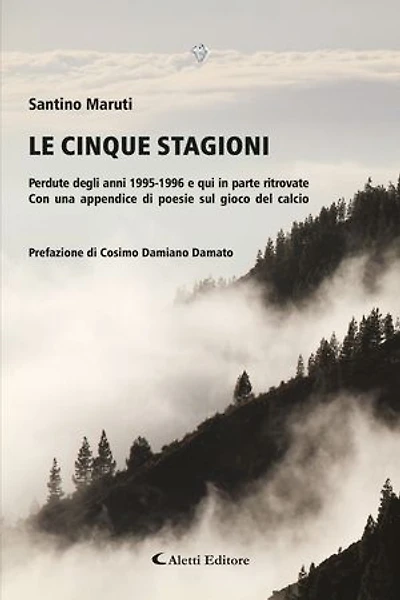Le cinque stagioni - Perdute degli anni 1995-1996 e qui ritrovate: Con una appendice di poesie sul gioco del calcio