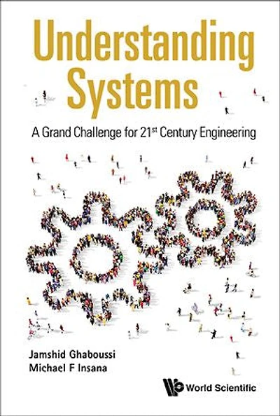 Understanding Systems: A Grand Challenge For 21st Century Engineering