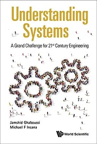 Understanding Systems: A Grand Challenge For 21st Century Engineering