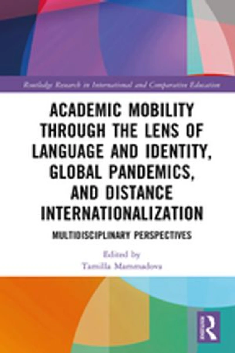 Academic Mobility through the Lens of Language and Identity, Global Pandemics, Distance Internationalization: Multidisciplinary Perspectives