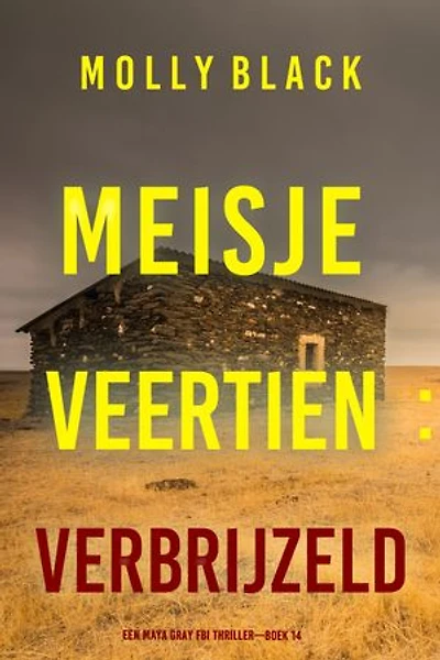 Meisje Veertien: Verbrijzeld (Een Maya Gray FBI Thriller—Boek 14)