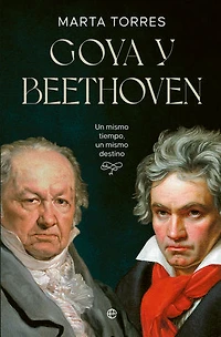Goya y Beethoven: Un mismo tiempo, un mismo destino