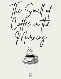 The Smell of Coffee in the Morning And Other Bilingual Norwegian-English Stories For Beginners
