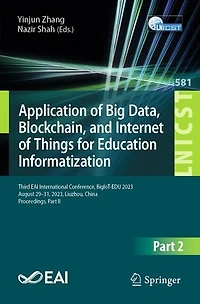 Application of Big Data, Blockchain, and Internet Things for Education Informatization: Third EAI International Conference, BigIoT-EDU 2023, August 29-31, Liuzhou, China, Proceedings, Part II