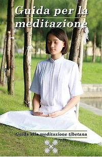 Guida per la meditazione: Guida alla meditazione tibetana