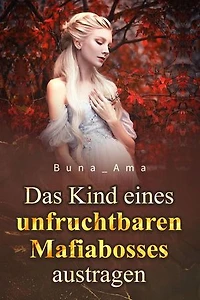 Das Kind eines unfruchtbaren Mafiabosses austragen 1: Das Kind eines unfruchtbaren Mafiabosses austragen, #1