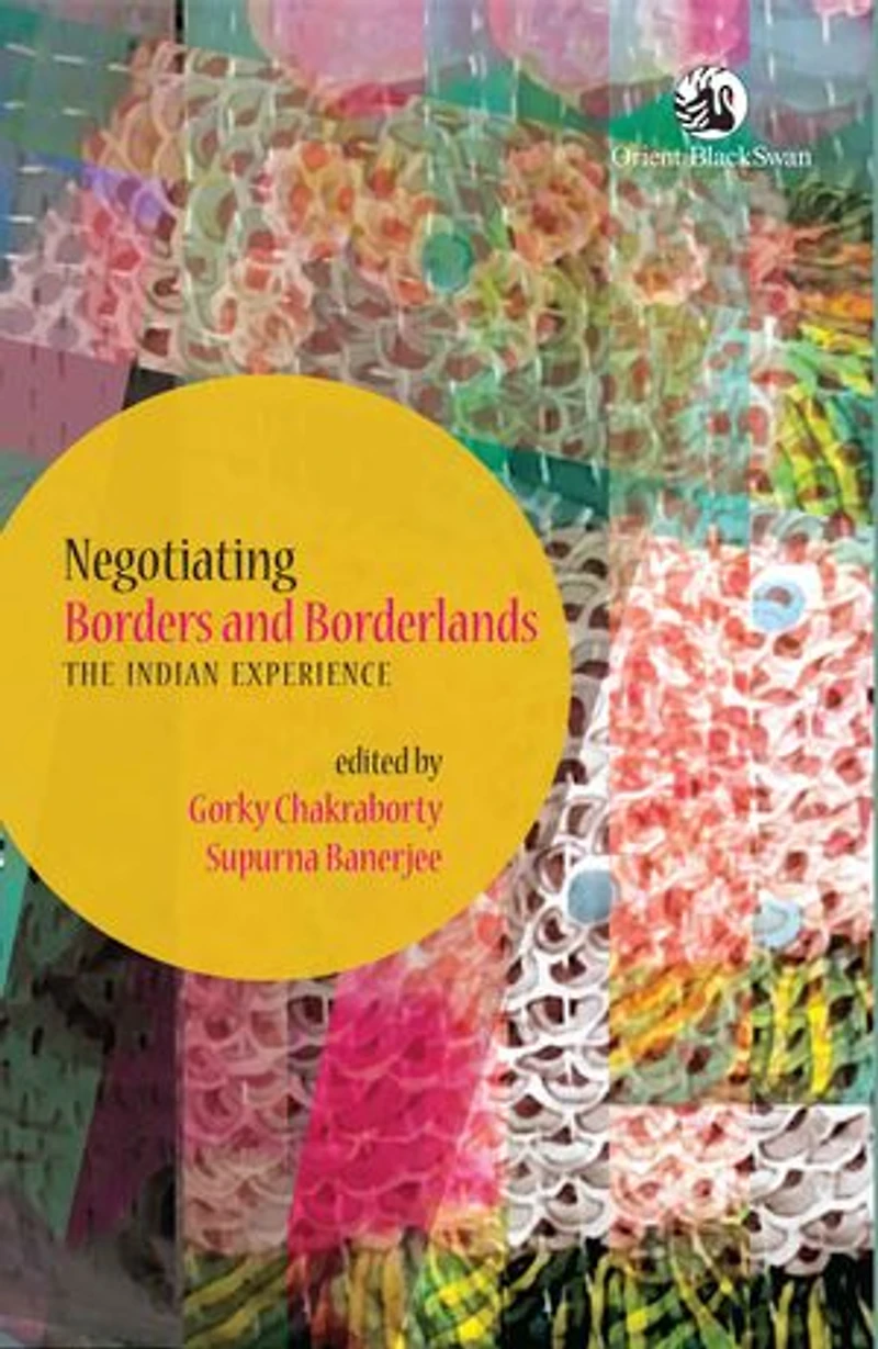 Negotiating Borders and Borderlands: The Indian Experience