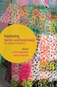 Negotiating Borders and Borderlands: The Indian Experience