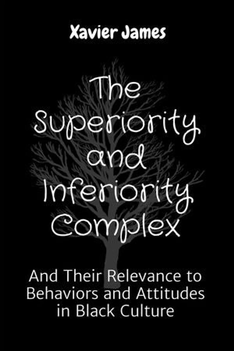 The Superiority and Inferiority Complex: And Their Relevance to Behaviors and Attitudes in Black Culture