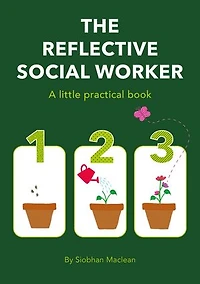 The Reflective Social Worker: A little Practical Book
