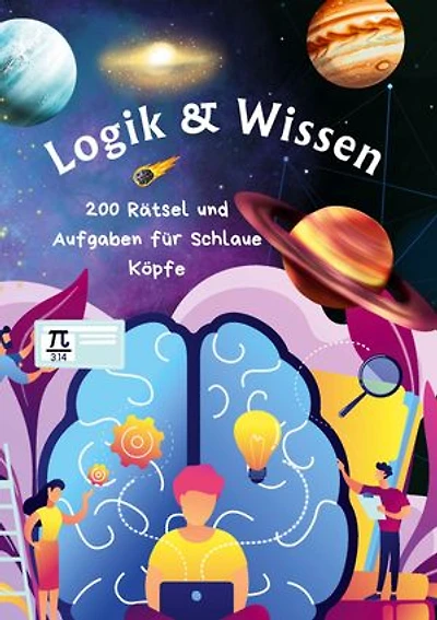 Logik & Wissen:: 200 Rätsel und Aufgaben für schlaue Köpfe