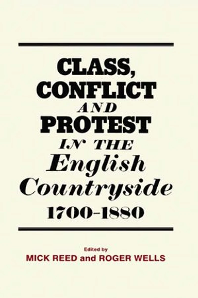 Class, Conflict and Protest the English Countryside, 1700-1880