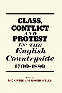 Class, Conflict and Protest the English Countryside, 1700-1880