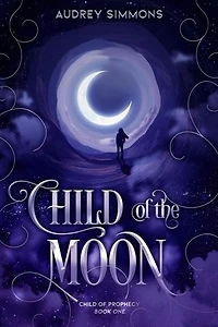 Child of the Moon: Child of Prophecy, #1