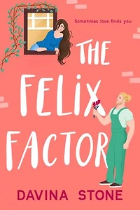 The Felix Factor: A forced proximity, opposites attract steamy rom/com