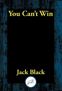 You Can't Win: Complete and Unabridged