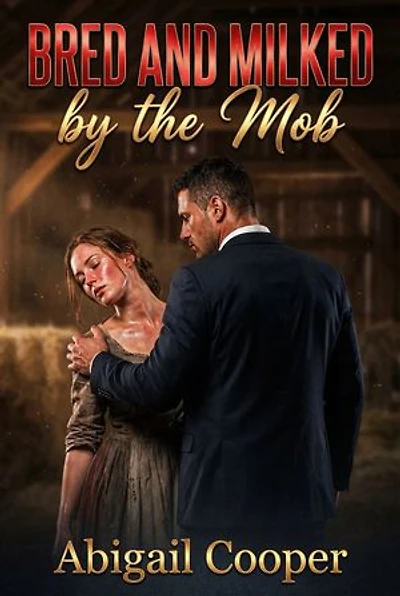 Bred And Milked By The Mob: A Dark Crime Family Hucow Romance