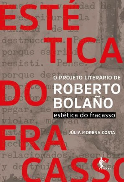 O projeto literário de Roberto Bolaño: estética do fracasso