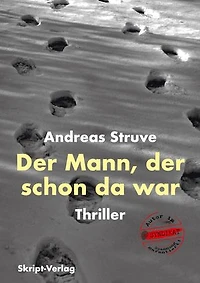 Der Mann, der schon da war: Thriller