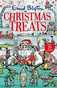 Christmas Treats: Contains 29 Classic Blyton Tales