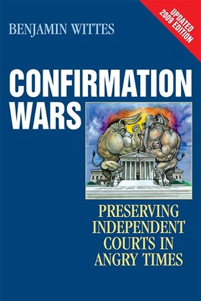 Confirmation Wars: Preserving Independent Courts Angry Times