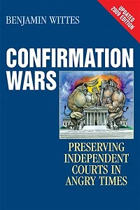Confirmation Wars: Preserving Independent Courts Angry Times
