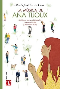 La música de Ana Tijoux: Activismo, nuevas solidaridades y voces de la calle (Chile 1997-2020)