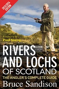 Rivers and Lochs of Scotland 2013/2014 Edition: The Angler's Complete Guide