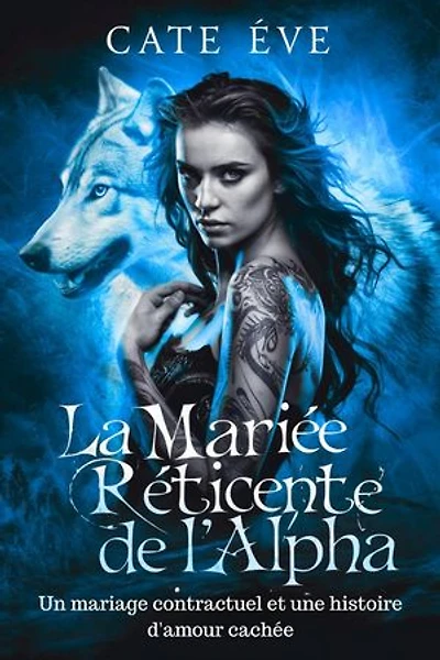 La mariée réticente de l'alpha : Un mariage contractuel et une histoire d'amour cachée