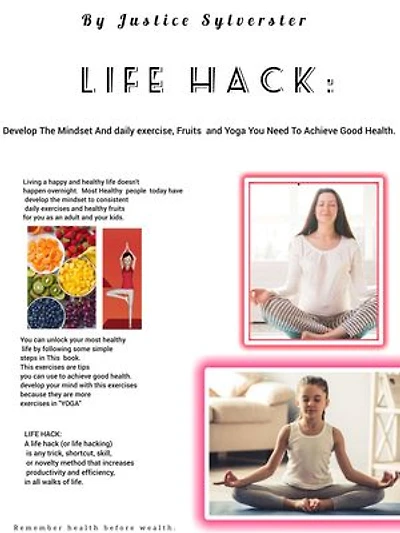 Life Hack: Develop The Mindset And Daily Exercise, Fruits and Yoga You Need To Achieve Good Health.