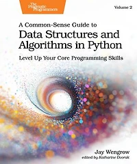 A Common-Sense Guide to Data Structures and Algorithms in Python, Volume 2: Level Up Your Core Programming Skills