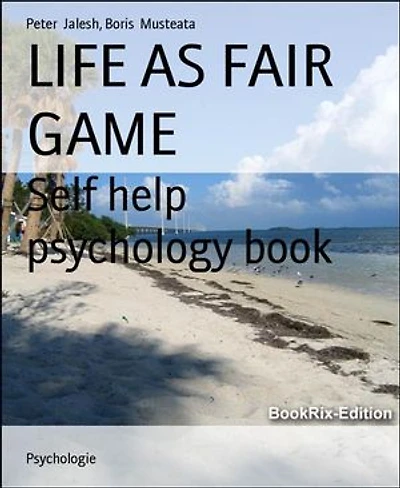 LIFE AS FAIR GAME: Self help psychology book