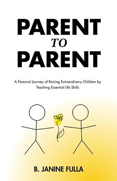Parent to Parent: A Personal Journey of Raising Extraordinary Children by Teaching Essential Life Skills