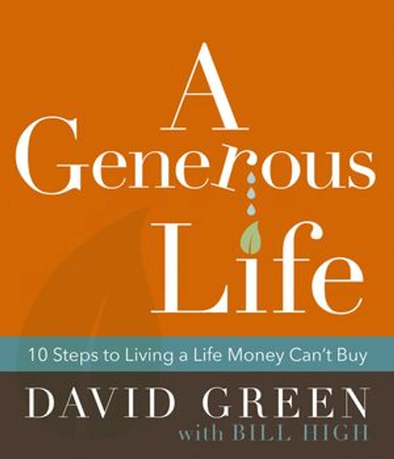 A Generous Life: 10 Steps To Living Life Money Can't Buy