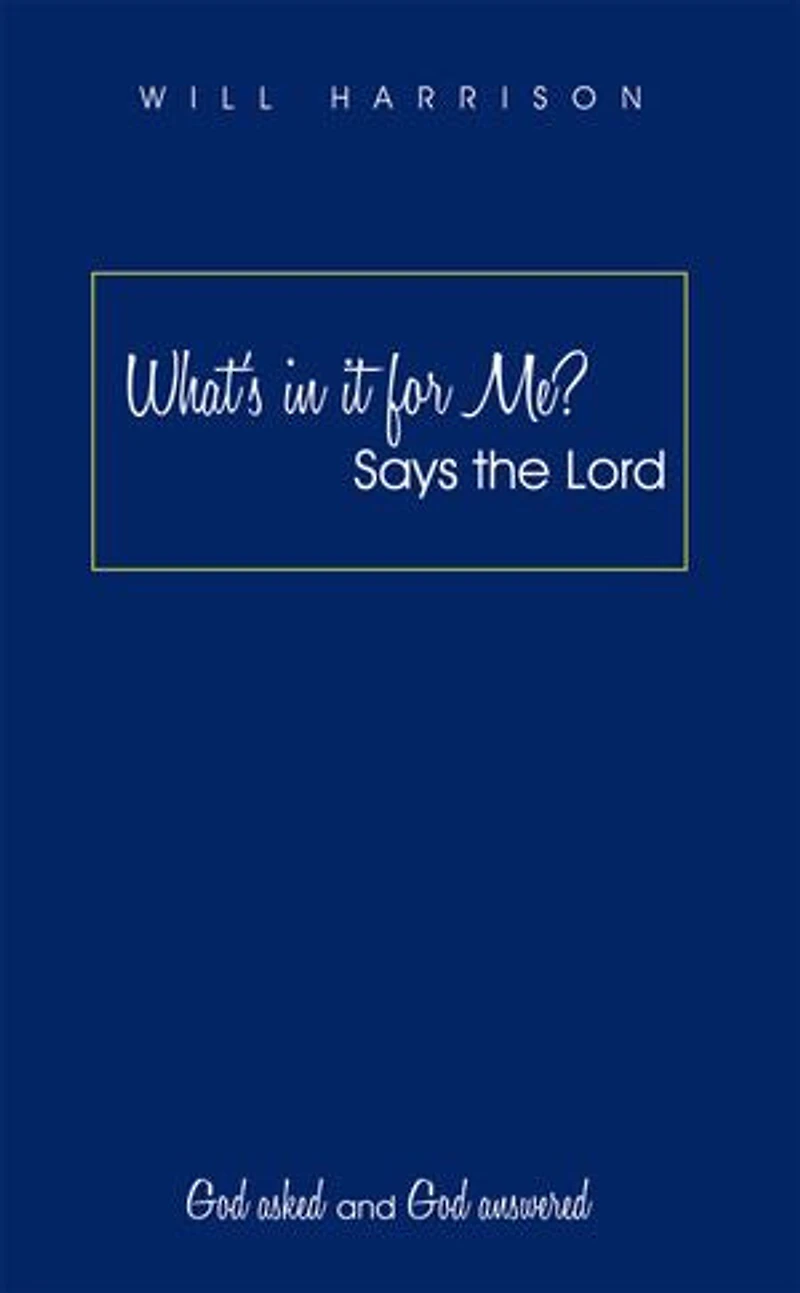 What's It For Me? Says The Lord: God Asked And Answered