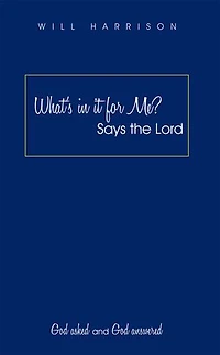 What's It For Me? Says The Lord: God Asked And Answered
