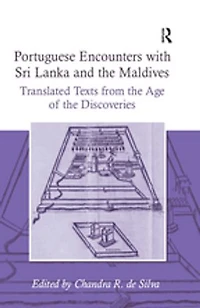 Portuguese Encounters with Sri Lanka and the Maldives: Translated Texts from Age of Discoveries