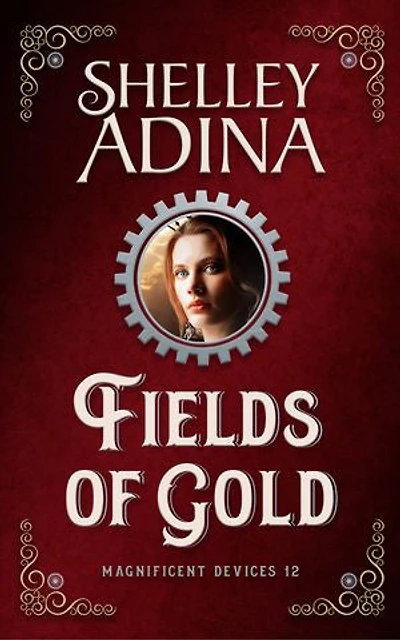 Fields of Gold: A steampunk adventure novel