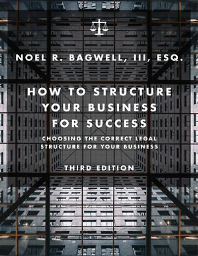 How to Structure Your Business for Success: Choosing the Correct Legal Structure for Your Business
