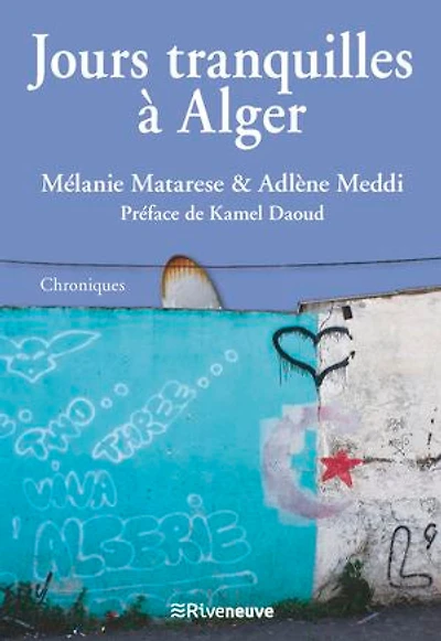 Jours tranquilles à Alger: Chroniques du Maghreb