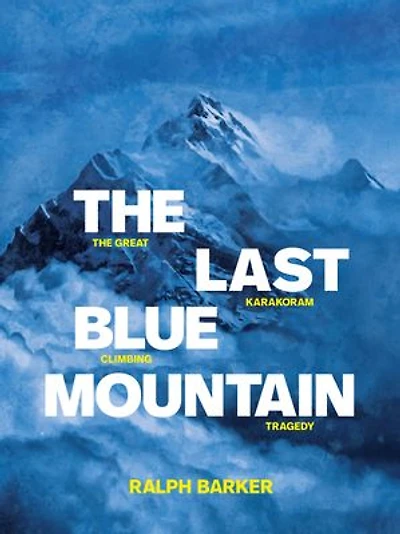 The Last Blue Mountain: Great Karakoram Climbing Tragedy