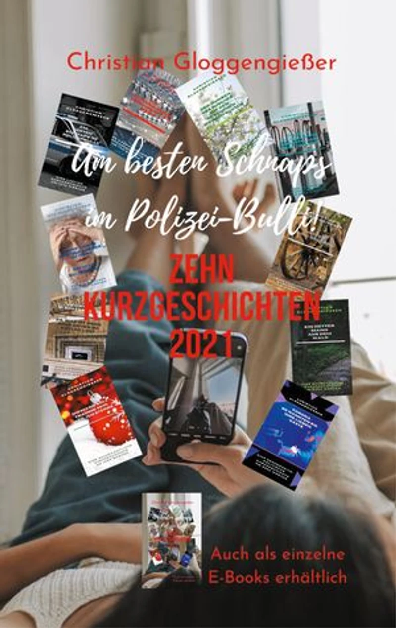 Zehn Kurzgeschichten 2021: Am besten Schnaps im Polizei-Bulli!