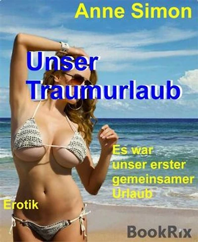 Unser Traumurlaub: Es war unser erster gemeinsamer Urlaub.