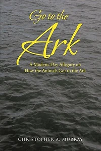 Go to the Ark: A Modern-Day Allegory on How Animals Got Ark