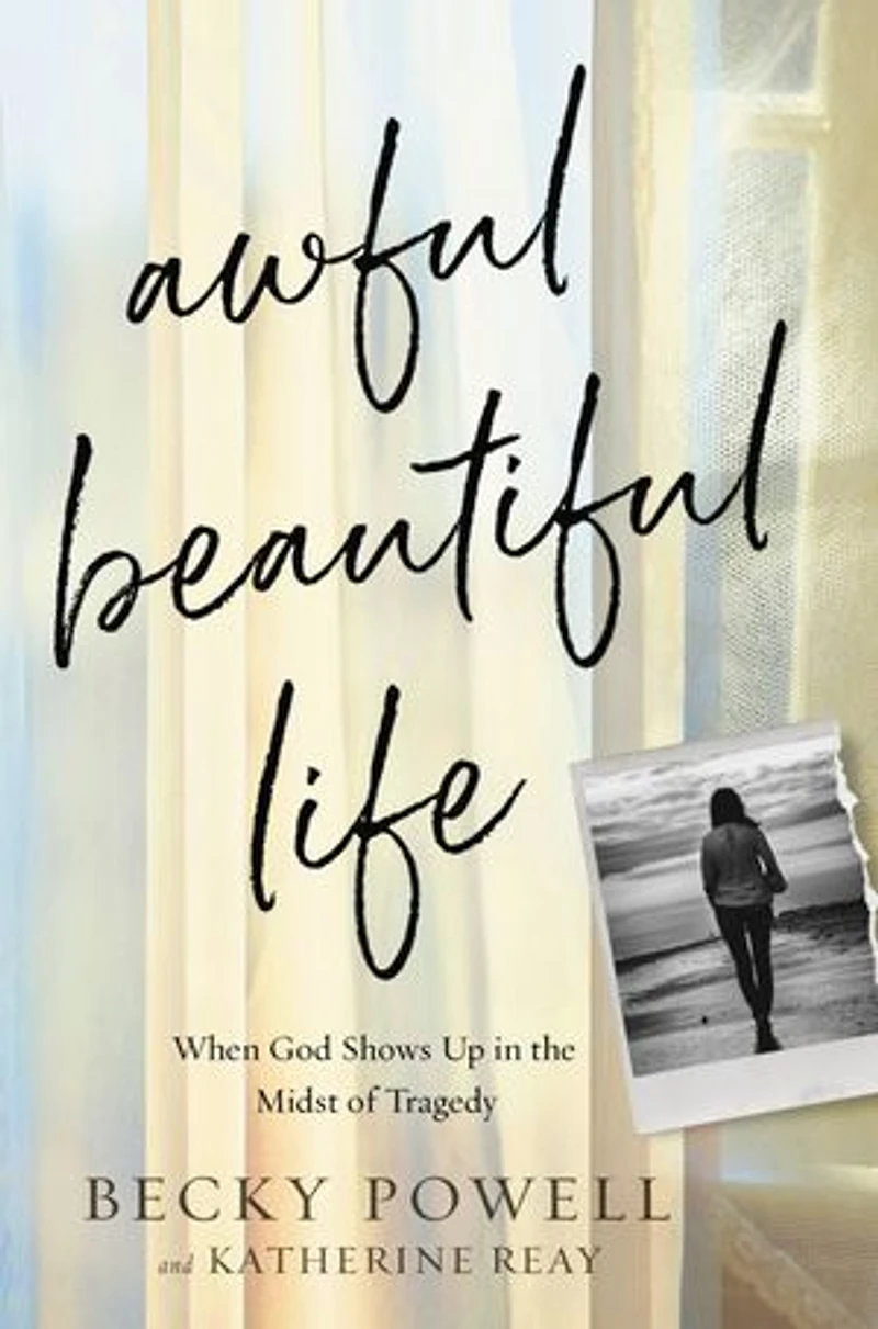 Awful Beautiful Life: When God Shows Up The Midst Of Tragedy