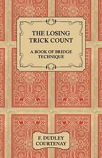 The Losing Trick Count - A Book of Bridge Technique